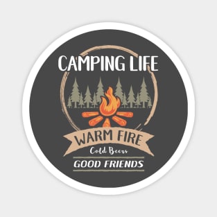 Camping Life - Warm Fire, Cold Beer, Good Friends Magnet